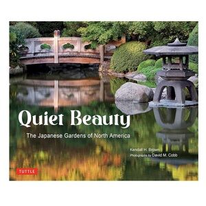 Quiet Beauty: The Japanese Gardens of North America Illustrated Softcover Book